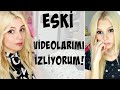 ESKİ VİDEOLARIMI İZLİYORUM !