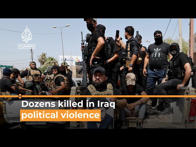 Dozens killed in political violence after Iraq’s al-Sadr quits | Al Jazeera Newsfeed