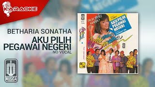 Betharia Sonatha - Aku Pilih Pegawai Negeri ( Karaoke Video) | No Vocal