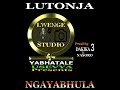 NGAYABHULA      LUTONJA (Official  Audio) Lwenge Studio Usevya Mp3 Song