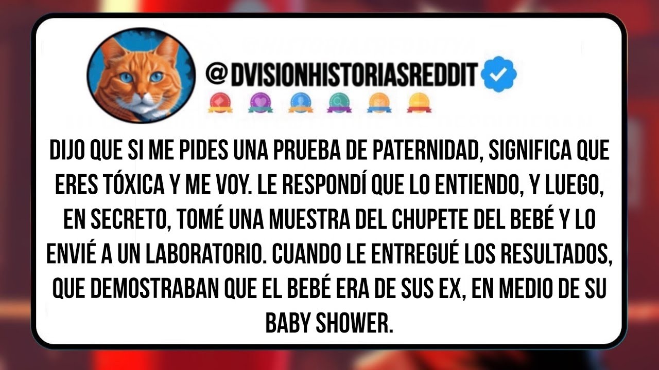 Dijo Que Si Me Pides Una Prueba De Paternidad, Significa Que Eres Tóxica Y Me Voy  Le Respondí