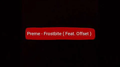 Preme - Frostbite ( feat. Offset )