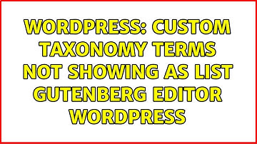 Wordpress: Custom taxonomy terms not showing as list Gutenberg Editor Wordpress