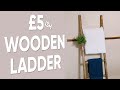 DIY Decor Boho Wooden Ladder | Recreation Under £10