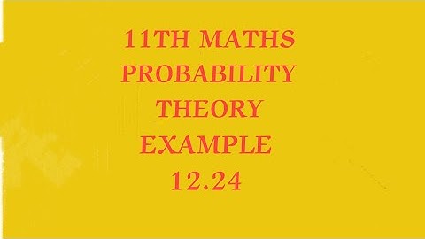 TN CLASS 11TH MATHS/CHATER 12/PROBABILITY THEORY/EXAMPLE 12.24(@MATHSSTUDENT)