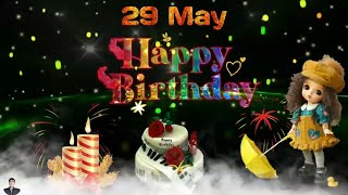 29 May happy birthday video status happy birthday song /happy birthday whatsapp video status
