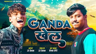 LIL S∆T∆N - GANDA KHEL (FREEVERSE) Bhojpuri hip hop 2023