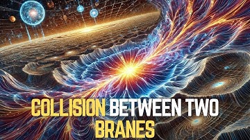 Ekpyrotic Theory: Universe Collision Between Two Branes Explained!