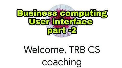 business computing| user interfaces| part 2