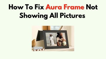 How to Fix Aura Frame Not Showing All Pictures – Full Album & Sync Fix
