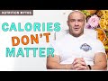 Calories Don't Matter | Nutrition Myths  #1