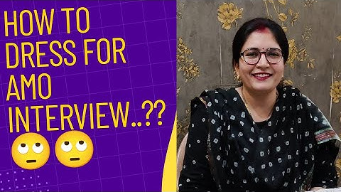 MEDICAL OFFICER (AMO), How to dress for interview