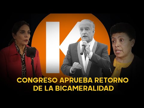 ¿Adiós Congreso?: Se aprueba el retorno de la bicameralidad con reelección inmediata