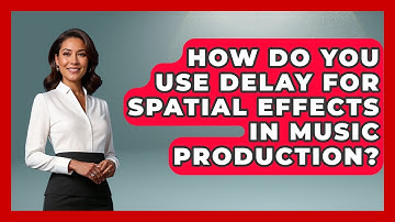 How Do You Use Delay For Spatial Effects In Music Production? - Music Producer Mastery