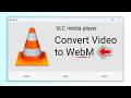 Convert Video to WebM Free with VLC Media Player