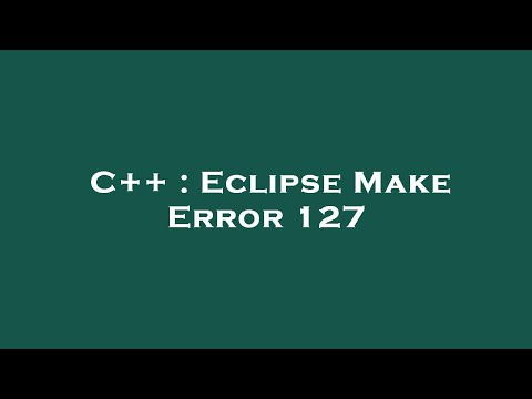 C++ : Eclipse Make Error 127