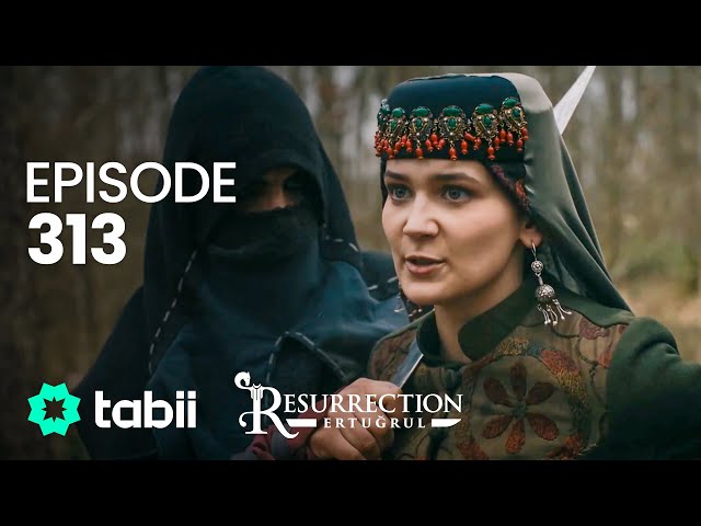 Resurrection: Ertuğrul | Episode 313 class=