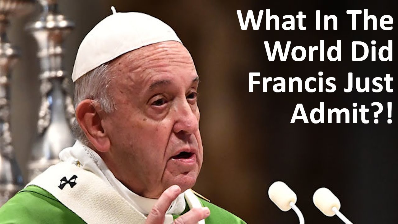 What In The World Did Francis Just Admit?!