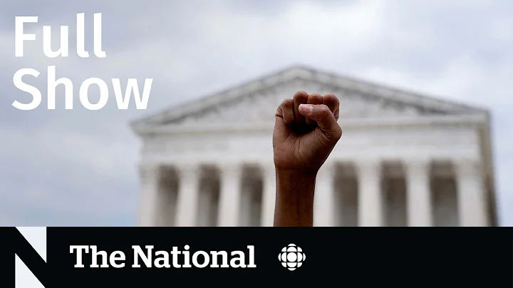 CBC News: The National | Roe v. Wade overturned, Ukraine retreat, Pride security - DayDayNews