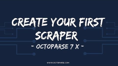 Create your first scraper with Octoparse 7 X