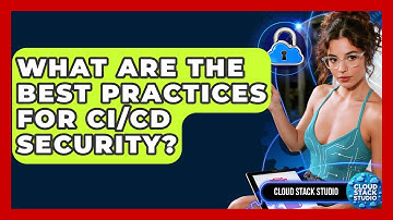 What Are The Best Practices For CI/CD Security? - Cloud Stack Studio