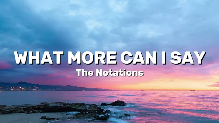 What More Can I Say? - The Notations | Lyrics Terjemahan