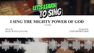 I Sing the Mighty Power of God ( Let's Learn To Sing )