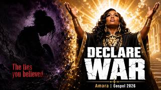 I'm Done Believing the Devil's Lies" | DECLARE WAR | Amara | Gospel 2026 | Official Full Length Song