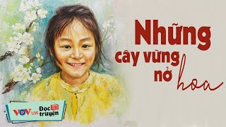 Truyện Đêm Khuya Việt Nam NHỮNG CÂY VỪNG NỞ HOA | Đọc Truyện Đêm Khuya Đài Tiếng Nói Việt Nam VOV956