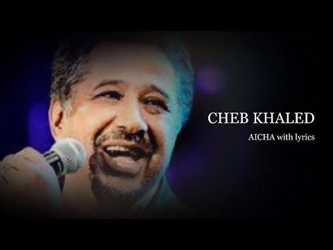 CHEB KHALED - AICHA with lyrics and english subtitles