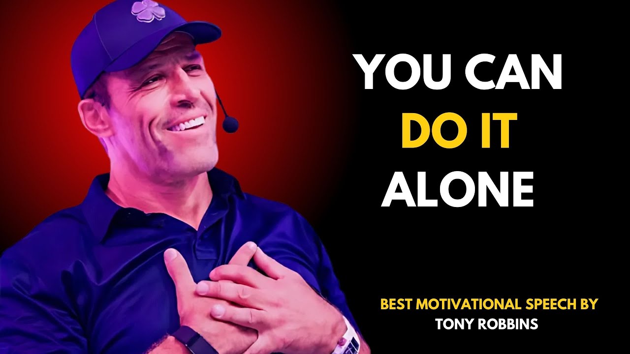 YOU CAN DO IT ALONE ||TONY ROBBINS||BAST MOTIVATIONAL SPEECH || - YouTube