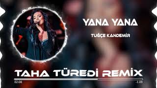 Tuğçe Kandemir - Yana Yana ( Taha Türedi Remix ) Resimi