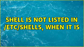 Shell is not listed in /etc/shells, when it is