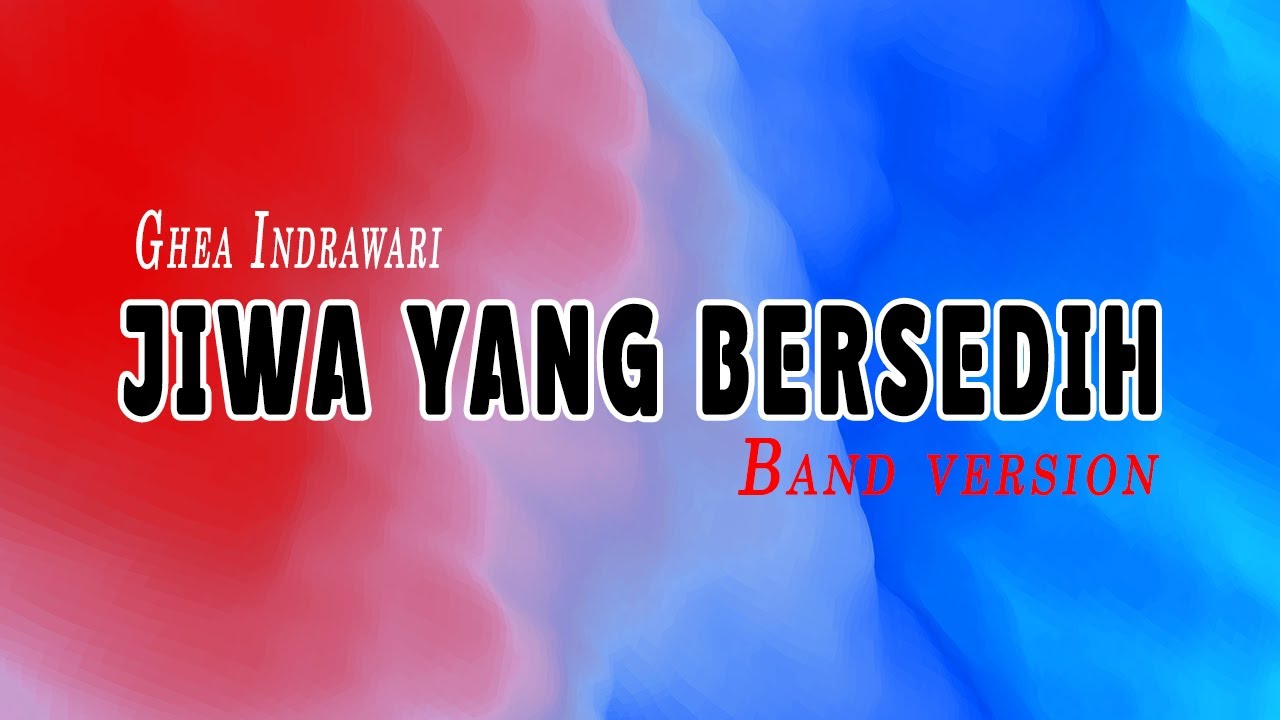 JIWA YANG BERSEDIH - GHEA INDRAWARI (BAND VERSION) - YouTube