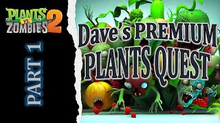 DAVE'S PREMIUM PLANT QUEST PART 1 OF 2