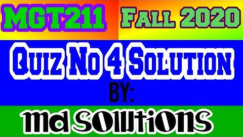 MGT211 Quiz No 4 Solution Fall 2021 by MD SOLUTION S