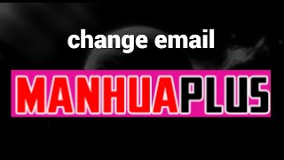 How to change email on ManhuaPlus website