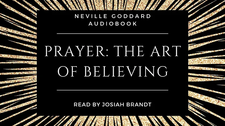 Prayer: The Art of Believing by Neville Goddard [F...
