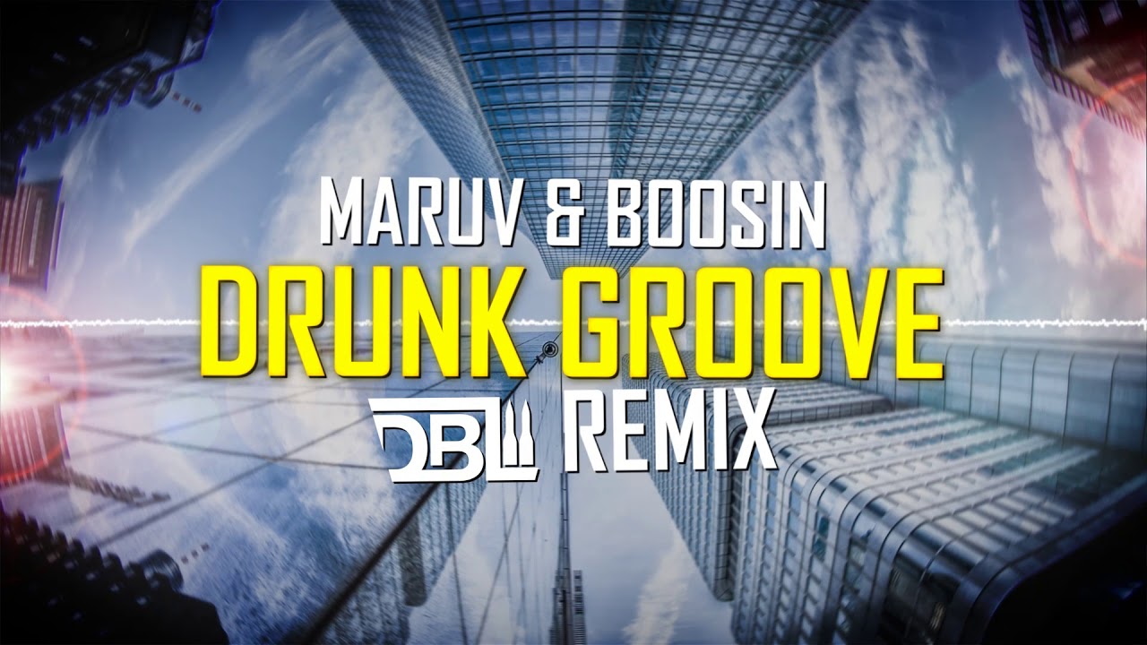 Maruv Boosin Drunk Groove Dbl Remix Free Download Youtube Drunk groove mike tsoff amp german avny remix. maruv boosin drunk groove dbl remix free download
