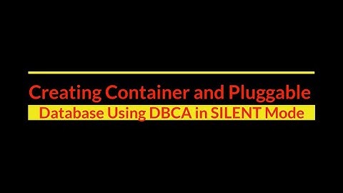 How to create Container and Pluggable Database Using DBCA in SILENT Mode-19c