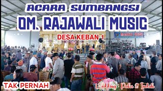 SAHABAT PANGGUNG OM. RAJAWALI MUSIC || SHOW KEBAN 1 MUBA || TAK PERNAH