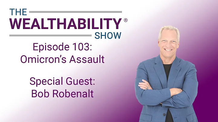 The WealthAbility Show Episode #103: Omicrons Assa...