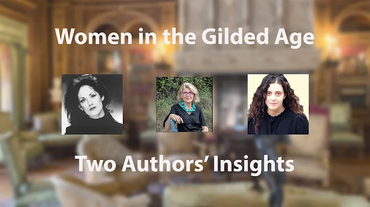 Women in the Gilded Age: Two Authors Insights