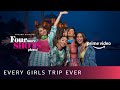 Every Girls Trip Ever - Sayani Gupta, Kirti Kulhari, Bani J, Maanvi Gagroo | Amazon Prime Video