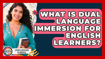 What Is Dual Language Immersion For English Learners? - Latino Education in America