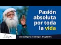 Pasión absoluta por toda la vida | Sadhguru