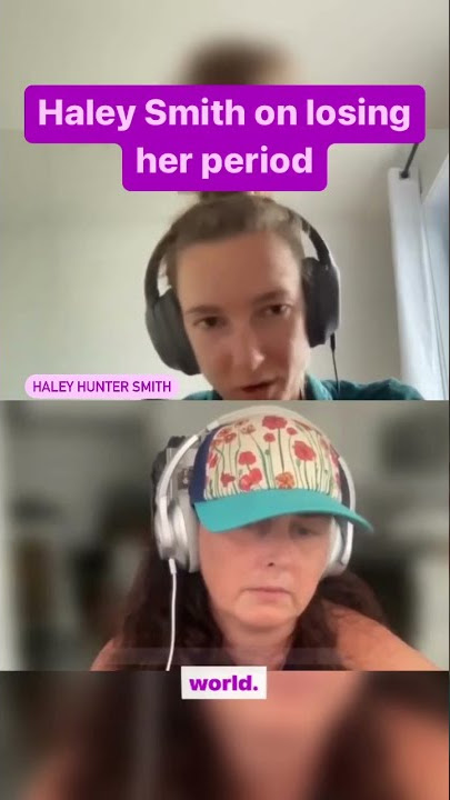 Haley Smith on Losing Her Period