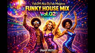 Fab2m Aka Dj Fab Megve  Funky House Mix Vol 02 april 2025