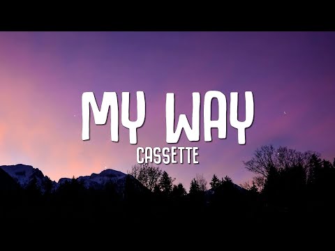 Cassette - My Way (Lyrics)