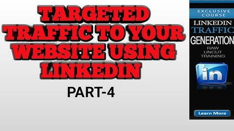 LinkedIn Traffic Generation| Traffic Generation Methods Using LinkedIn | Part-4